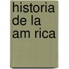 Historia de La Am Rica door W. Robertson
