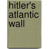 Hitler's Atlantic Wall door Paul Williams