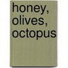 Honey, Olives, Octopus door Christopher Bakken