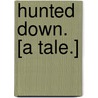 Hunted down. [A tale.] door Max Hillary