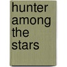 Hunter Among the Stars door John Robert Jordan