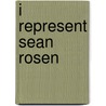 I Represent Sean Rosen door Jeff Baron