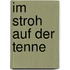 Im Stroh auf der Tenne