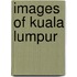 Images of Kuala Lumpur