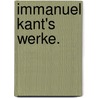 Immanuel Kant's Werke. door Immanual Kant