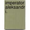 Imperator Aleksandr I. door Lejb-Medik D. K. Tarasov