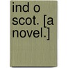 Ind o Scot. [A novel.] by John Robertson