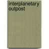 Interplanetary Outpost by Erik Seedhouse