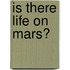 Is There Life on Mars?