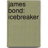 James Bond: Icebreaker by John Gardner