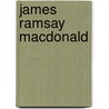 James Ramsay MacDonald door Stephen R. Ward