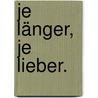 Je länger, je lieber. door Carl Spindler