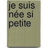 Je suis née si petite door Françoise Murail
