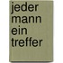 Jeder Mann ein Treffer