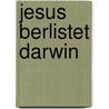 Jesus Berlistet Darwin by Heiner Muhlmann
