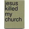 Jesus Killed My Church door Randy Bohlender