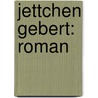 Jettchen Gebert: Roman door Hermann Georg