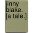 Jinny Blake. [A tale.]