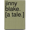 Jinny Blake. [A tale.] door Hannah Lynch