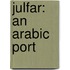 Julfar: An Arabic Port