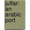 Julfar: An Arabic Port by John Hansman
