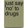 Just Say 'No' To Drugs by Akhtar Banu
