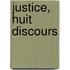 Justice, Huit Discours