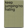 Keep Jumping/No Hating door Stephanie Perry Moore