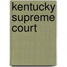 Kentucky Supreme Court by Frederic P. Miller