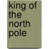 King of the North Pole