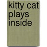 Kitty Cat Plays Inside by Annette Smith