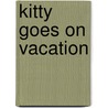 Kitty Goes on Vacation by Dawn McMillan