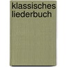 Klassisches Liederbuch by Emanuel Geibel