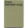 Knaus. Liebhaber-Ausg. by Pietsch