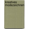 Kreatives Modezeichnen by Noel Chapman