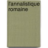 L'annalistique Romaine door Martine Chassignet