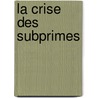 La Crise Des Subprimes by Janguir Remtoula