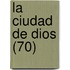 La Ciudad de Dios (70)