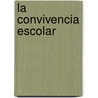 La Convivencia Escolar door Guillermo Le G. Mez Pel Ez