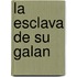 La Esclava de su Galan