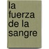 La Fuerza de la Sangre