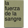 La Fuerza de la Sangre by Miguel de Cervantes Y. Saavedra