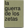 La Guerra de los Zetas door Diego Enrique Osorno