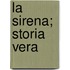 La Sirena; Storia Vera