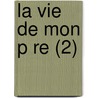 La Vie de Mon P Re (2) door Restif de la Bretonne