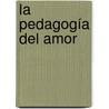 La pedagogía del Amor door Madriz Bermudez Linda Maria