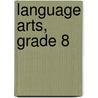 Language Arts, Grade 8 by Flash Kids Editors