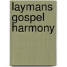 Laymans Gospel Harmony by Steve Miller