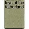 Lays Of The Fatherland by Savage 1828-1888