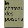 Le Chateau Des Poisons door S. Brussolo